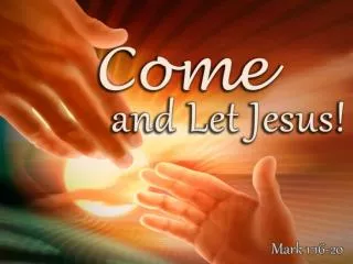 Come! You (as yourself)! – Mark 1:16; Matt. 11:28