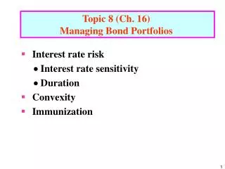 Topic 8 (Ch. 16) Managing Bond Portfolios