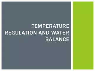Temperature Regulation and Water Balance