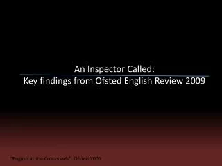 An Inspector Called: Key findings from Ofsted English Review 2009