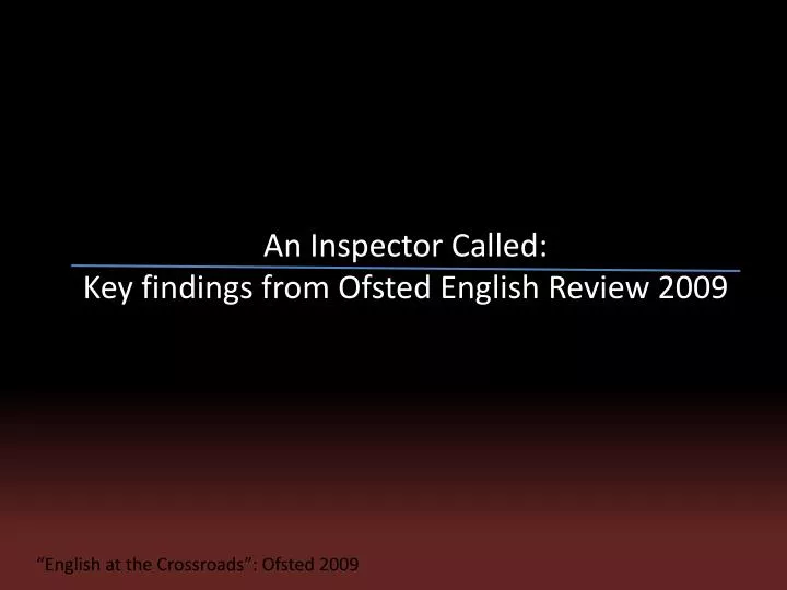 an inspector called key findings from ofsted english review 2009