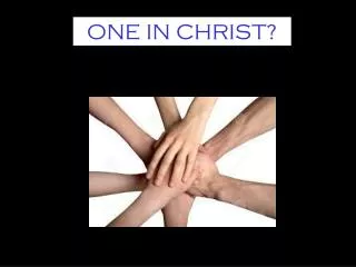 ONE IN CHRIST?