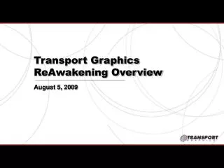 Transport Graphics ReAwakening Overview