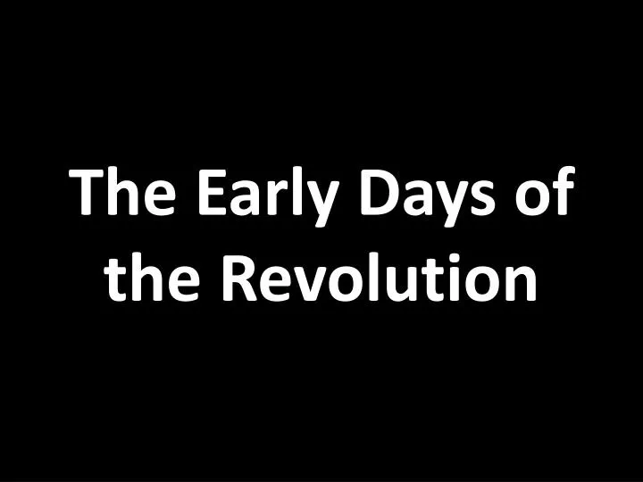 the early days of the revolution