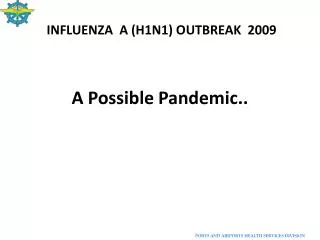 INFLUENZA A (H1N1) OUTBREAK 2009