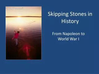 Skipping Stones in History