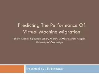Predicting The Performance Of Virtual Machine Migration