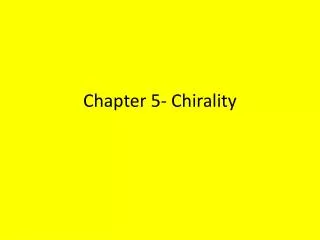 Chapter 5- Chirality
