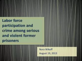 Labor force participation and crime among serious and violent former prisoners