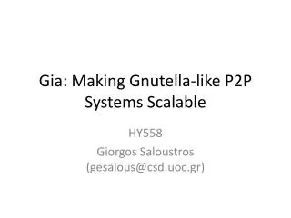 Gia : Making Gnutella-like P2P Systems Scalable