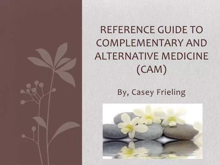 reference guide to complementary and alternative medicine cam