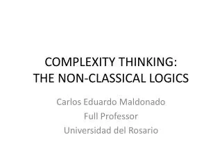 COMPLEXITY THINKING: THE NON-CLASSICAL LOGICS