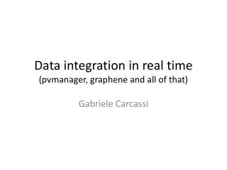 Data integration in real time ( pvmanager , graphene and all of that)