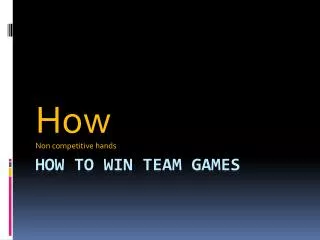 How to win team games