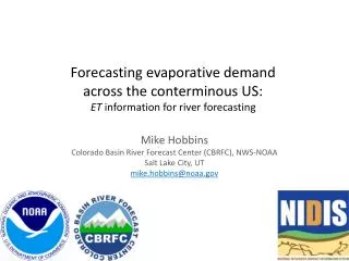 Mike Hobbins Colorado Basin River Forecast Center ( CBRFC ), NWS-NOAA Salt Lake City, UT