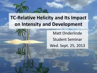 TC-Relative Helicity and Its Impact on Intensity and Development