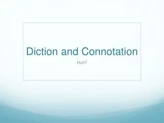 Diction and Connotation