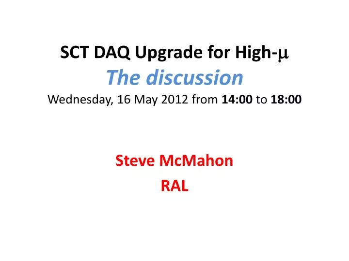 sct daq upgrade for high m the discussion wednesday 16 may 2012 from 14 00 to 18 00