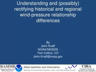 By John Knaff NOAA/NESDIS Fort Collins, CO John.Knaff@noaa.gov