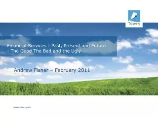Financial Services : Past, Present and Future - The Good The Bad and the Ugly