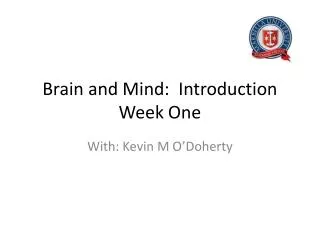 Brain and Mind: Introduction Week One