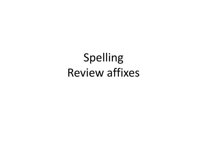 spelling review affixes