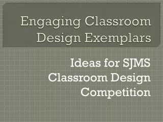 Engaging Classroom Design Exemplars