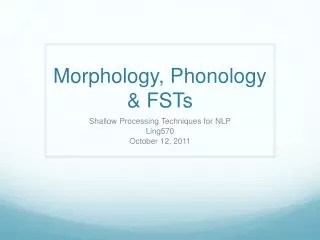 Morphology, Phonology &amp; FSTs