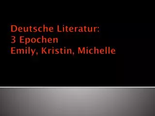 Deutsche Literatur : 3 Epochen Emily, Kristin, Michelle