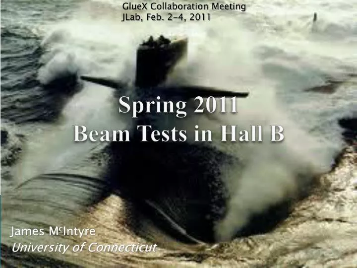 spring 2011 beam tests in hall b