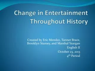 Change in Entertainment T hroughout History