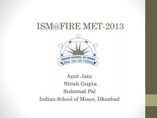 ISM@FIRE MET-2013