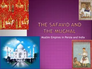 The Safavid and The Mughal
