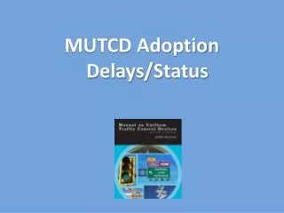 MUTCD Adoption Delays/Status