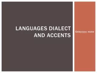 Languages Dialect and Accents