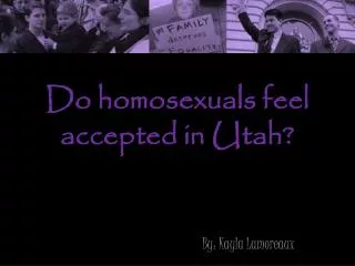Do homosexuals feel accepted in Utah?
