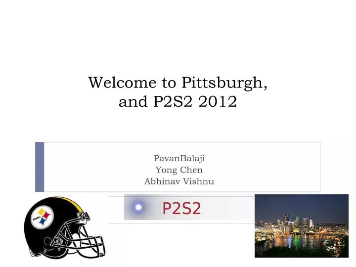 welcome to pittsburgh and p2s2 2012