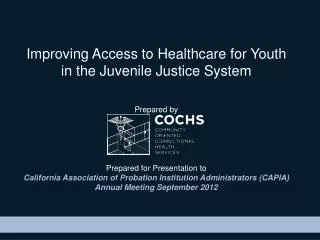 Improving Access to Healthcare for Youth in the Juvenile Justice System Prepared by