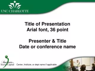 Title of Presentation Arial font, 36 point Presenter &amp; Title Date or conference name