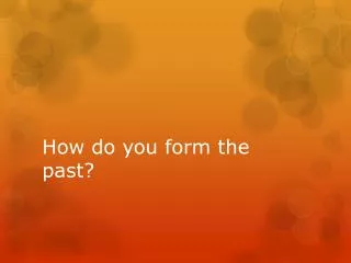 How do you form the past?