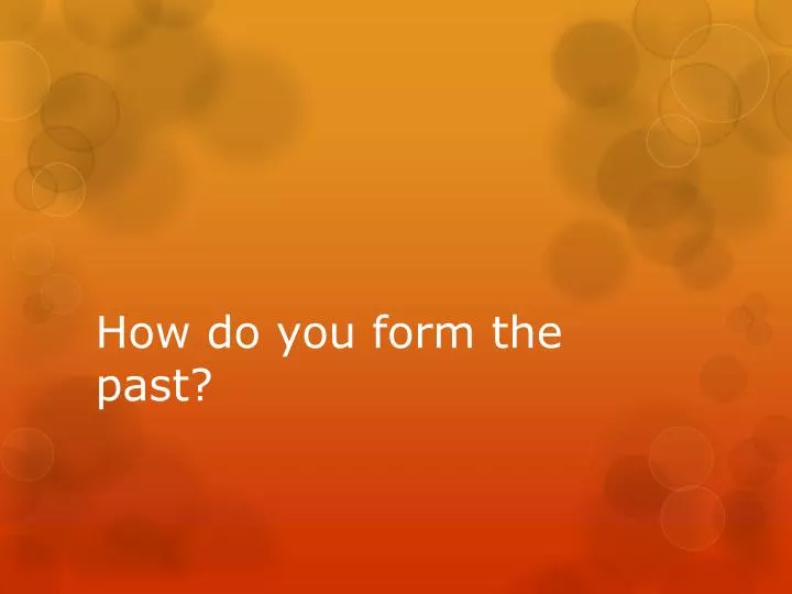 how do you form the past