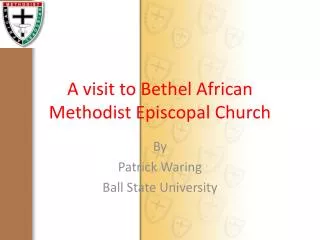 A visit to Bethel African Methodist Episcopal Church