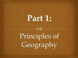 Part 1: Principles of Geography