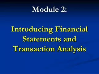 Module 2: Introducing Financial Statements and Transaction Analysis