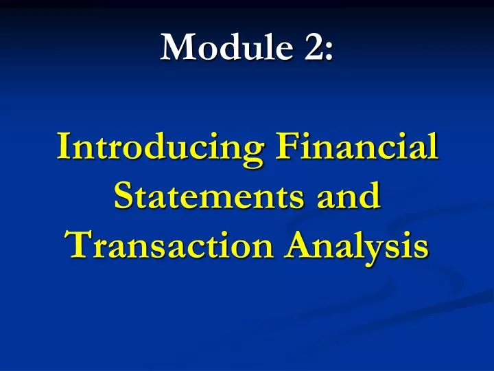 module 2 introducing financial statements and transaction analysis