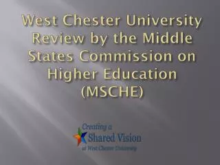 West Chester University Review by the Middle States Commission on Higher Education (MSCHE)