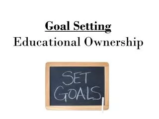 Goal Setting Educational Ownership