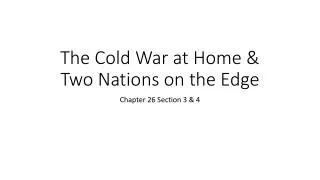 The Cold War at Home &amp; Two Nations on the Edge
