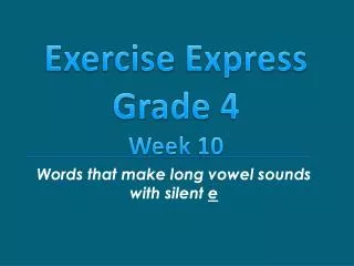 Words that make long vowel sounds with silent e