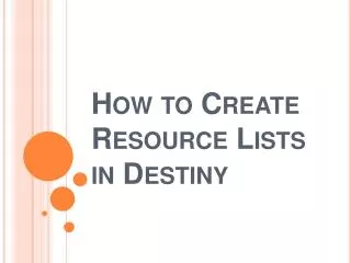 How to Create Resource Lists in Destiny